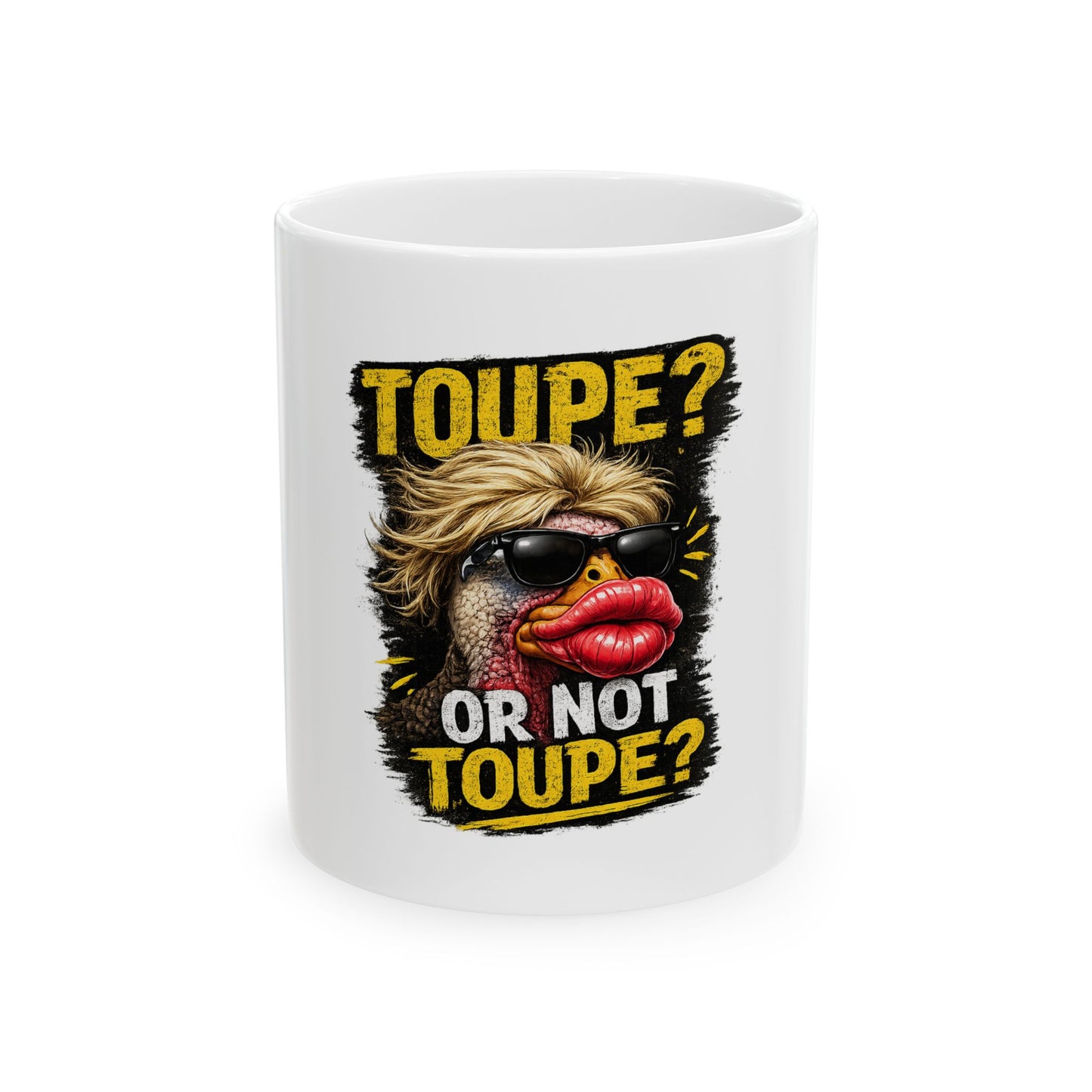 Toupee? Or Not Toupee? Ceramic Coffee Mug – Funny Political Parody Gift (11oz, 15oz)