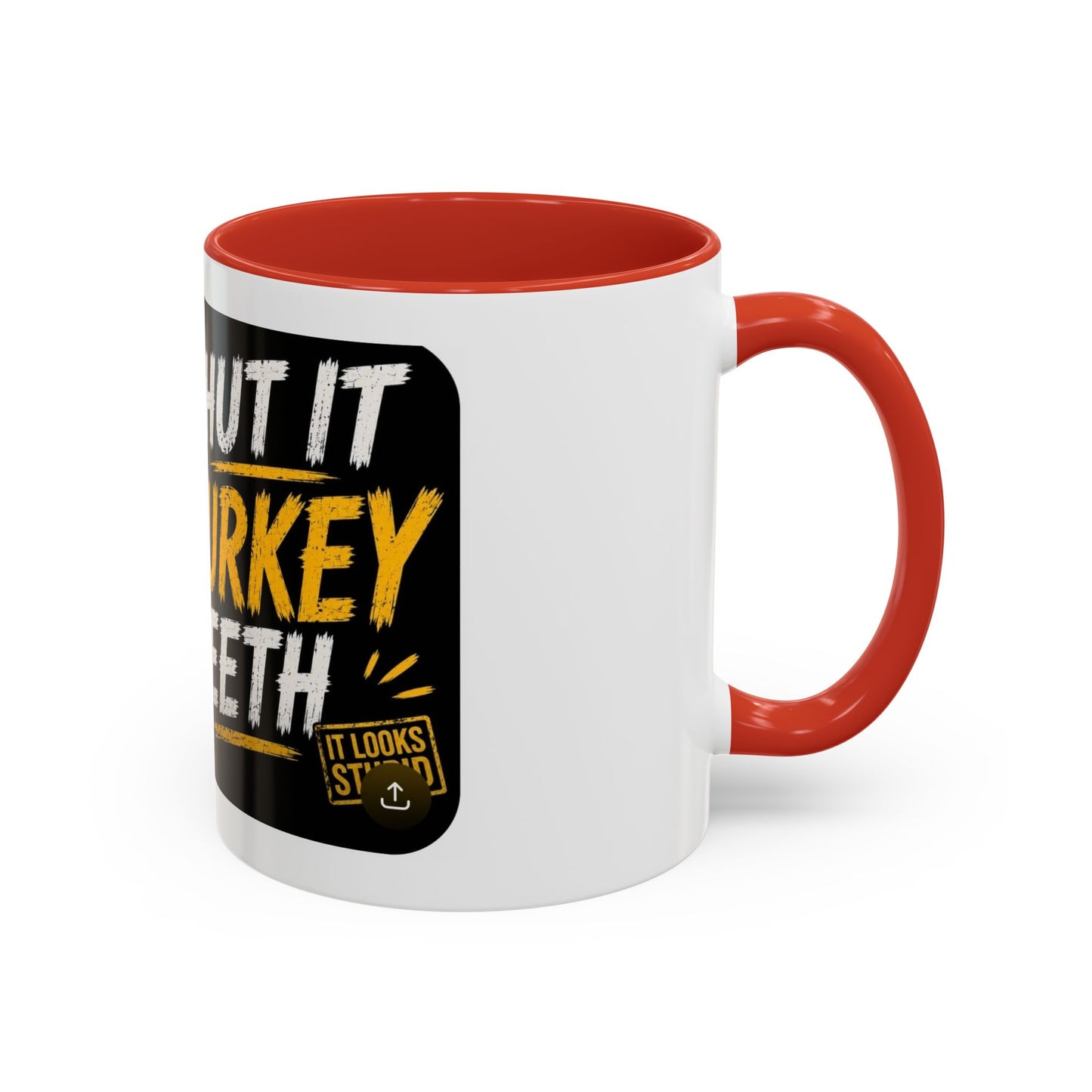 Shut It Turkey Teeth Coffee Mug — Funny Thanksgiving Accent Mug (11/15oz)