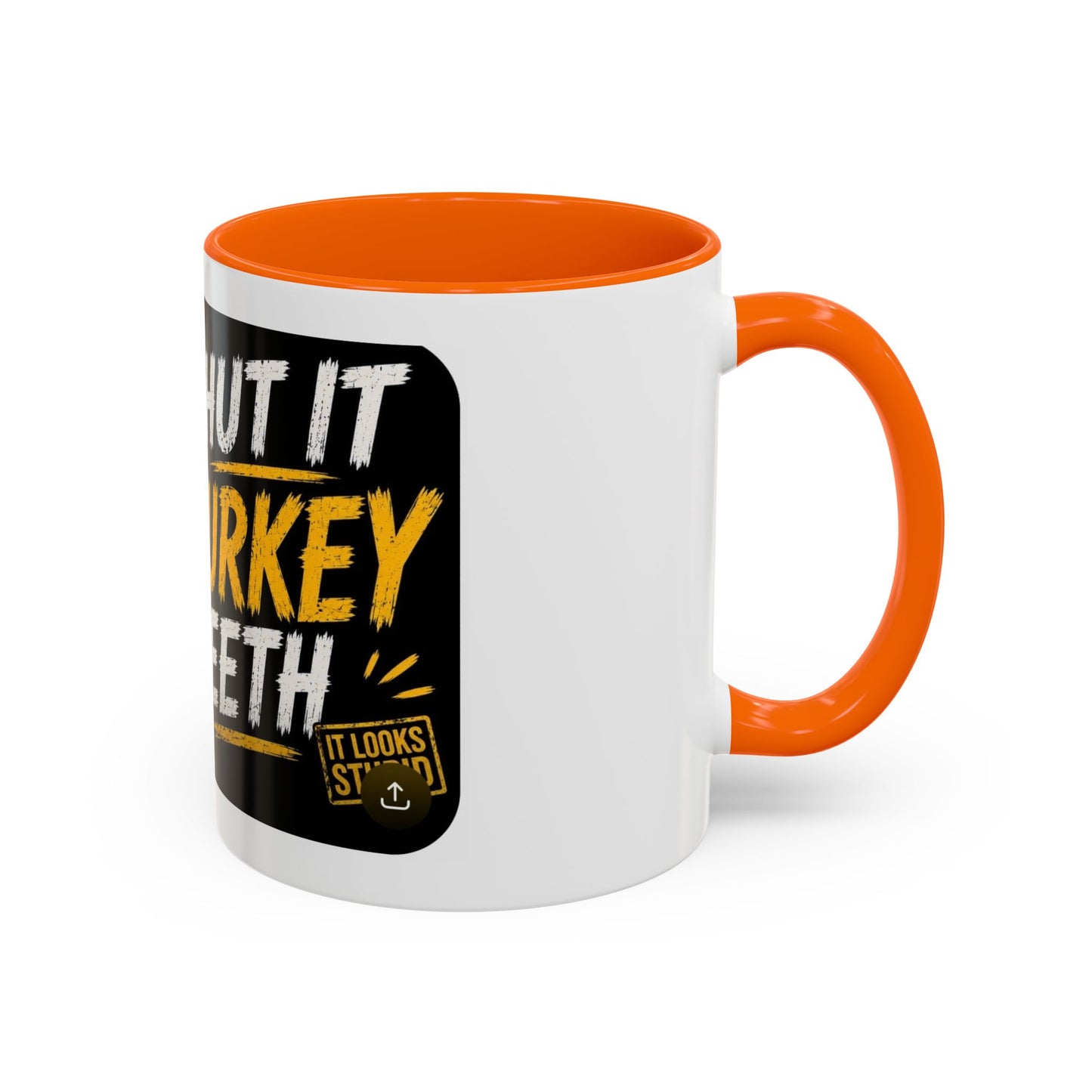 Shut It Turkey Teeth Coffee Mug — Funny Thanksgiving Accent Mug (11/15oz)